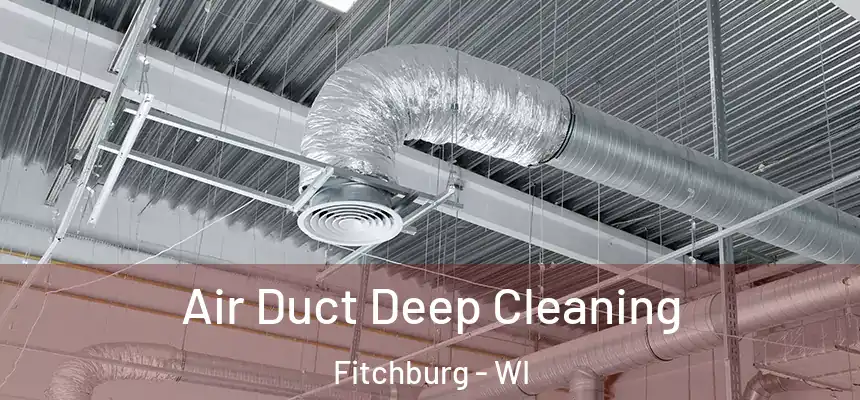  Air Duct Deep Cleaning Fitchburg - WI