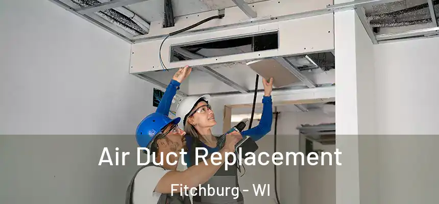  Air Duct Replacement Fitchburg - WI