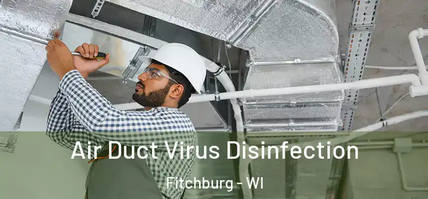  Air Duct Virus Disinfection Fitchburg - WI