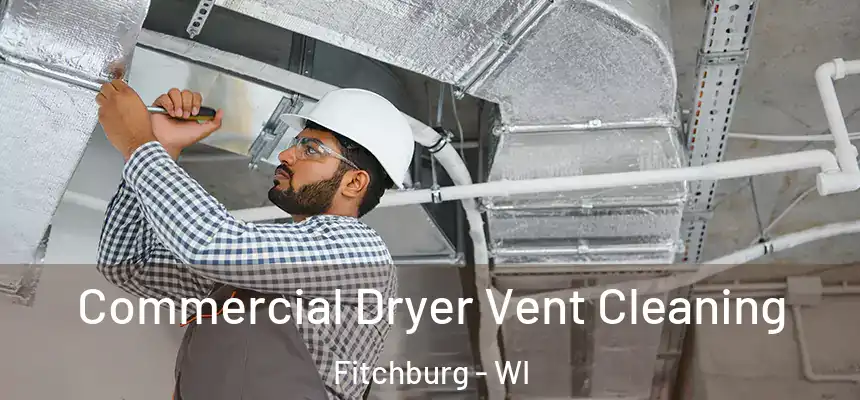 Commercial Dryer Vent Cleaning Fitchburg - WI