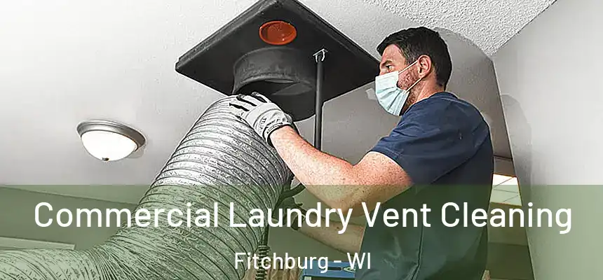  Commercial Laundry Vent Cleaning Fitchburg - WI