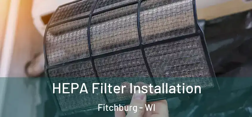  HEPA Filter Installation Fitchburg - WI