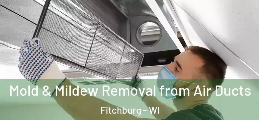  Mold & Mildew Removal from Air Ducts Fitchburg - WI