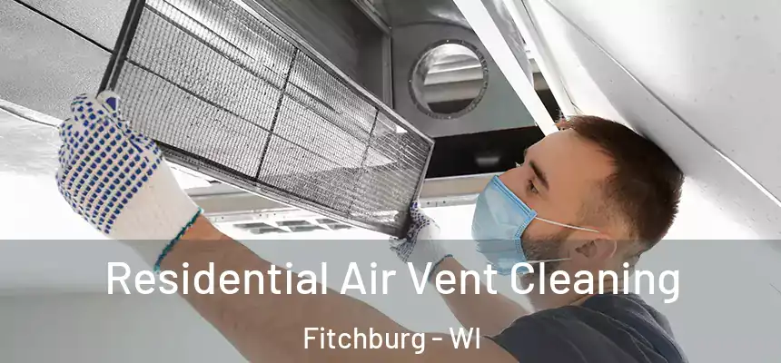  Residential Air Vent Cleaning Fitchburg - WI