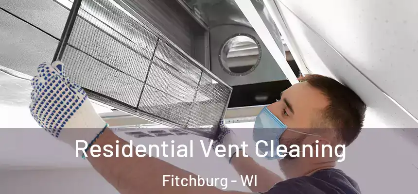  Residential Vent Cleaning Fitchburg - WI