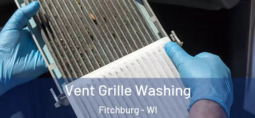  Vent Grille Washing Fitchburg - WI